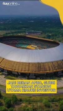 Jadi Beban APBD, Gubri Tawarkan Stadion Utama Riau ke Investor
