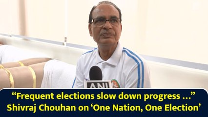 “Frequent elections slow down progress …” Shivraj Chouhan on ‘One Nation, One Election’
