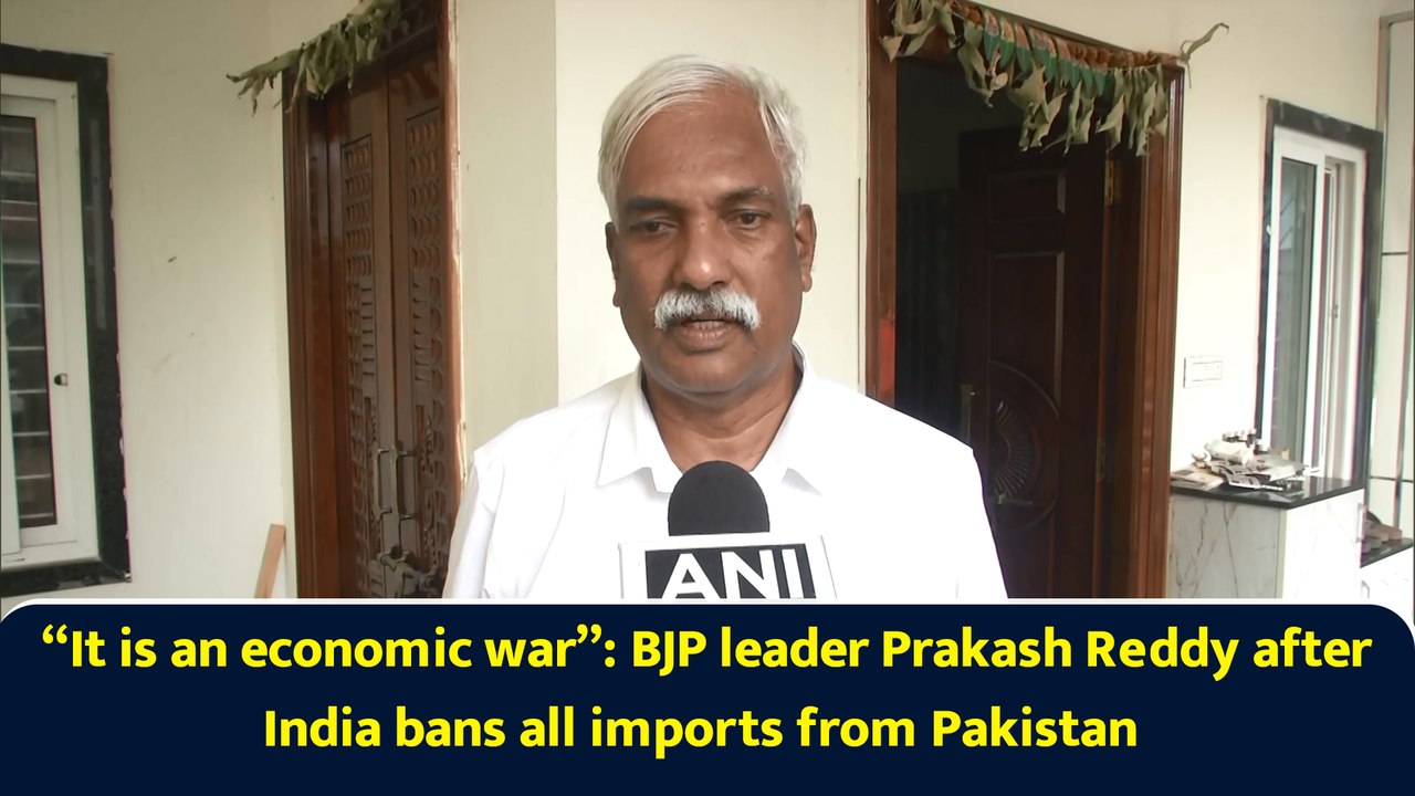 “It is an economic war”: BJP leader Prakash Reddy after India bans all imports from Pakistan