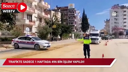 Trafikte sadece 1 haftada 496 bin işlem yapıldı!