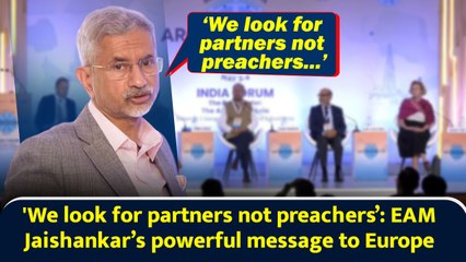 'We look for partners not preachers’: EAM Jaishankar’s powerful message to Europe