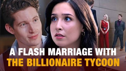 A flash marriage with the billionaire tycoon (2025) - Full Movie