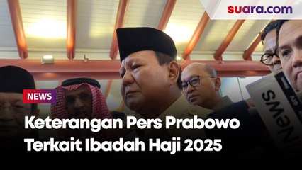 Keterangan Pers Prabowo Terkait Ibadah Haji 2025