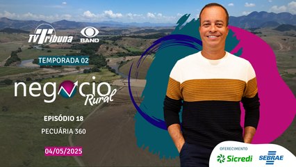 Negócio Rural - Temporada 02 - Episódio 18 - Pecuária 360 (04/05/2025)