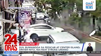 SUV, bumangga sa pedicab at center island; driver nito, na-heat stroke umano | 24 Oras Weekend