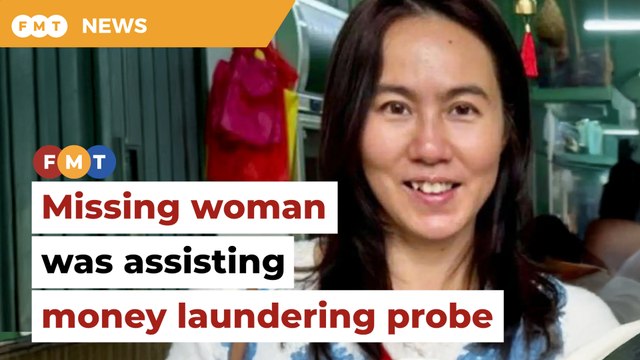 Missing woman was assisting in money laundering probe, says MACC