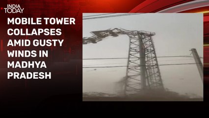 Watch: Mobile tower collapses as storm sweeps through Madhya Pradesh town