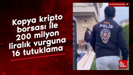 Kahramanmaraş'ta kopya kripto borsası ile 200 milyon liralık vurguna 16 tutuklama