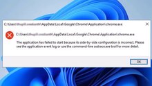 Solved - Chrome application has failed to start because its side by side configuration is incorrect