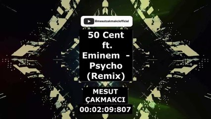 50 Cent ft. Eminem - Psycho (Remix) (prod. by. Mesut Çakmakcı)