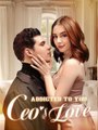 Addicted to you the ceo's love - Full