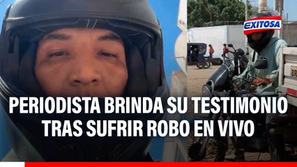 "Me ha estado siguiendo": Periodista de Exitosa Chiclayo brinda su testimonio tras sufrir robo en vivo