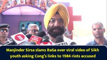 Manjinder Sirsa slams RaGa over viral video of Sikh youth asking Cong’s links to 1984 riots accused