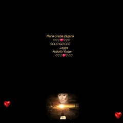 Maria Grazia Zagaria    ♡♡♡♥️♡♡♡SOLO GOCCE            Legge        Rodolfo Vettor            ♡♡♡♥️♡♡♡