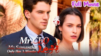 Mr. CEO Ms. Samantha Only Has 3 Months Left Full Movie