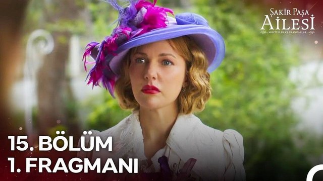 Şakir Paşa Ailesi: Mucizeler ve Skandallar 15.Bölüm - Şakir Paşa Ailesi: Mucizeler ve Skandallar - Sezon 1 - Bölüm 15 - Fragman VCRH STCRH
