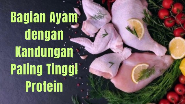 Bagian Ayam dengan Kandungan Paling Tinggi Protein, Paha atau Dada atau ....