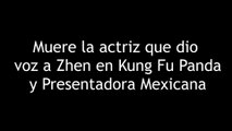 Muere la actriz que dio voz a Zhen en Kung Fu Panda y Presentadora Mexicana 4K60FPS