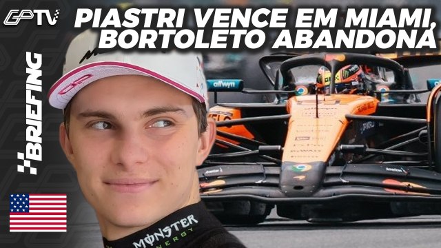 PIASTRI VENCE E MOSTRA FORÇA NA McLAREN, NORRIS 2º, BORTOLETO FORA: O GP DE MIAMI DE F1 | BRIEFING