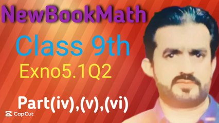Ex5.1 Q2 part456 new book math class 9th 2025