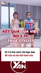 Bảo Ngọc chi 3 tỷ thuê stylist