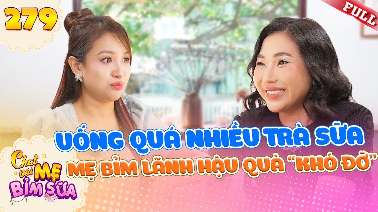 Tâm Sự Mẹ Bỉm Sữa - Tập 279