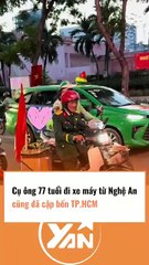 Cụ ông 77 tuổi đi xe máy từ Nghệ An đã cập bến TPHCM