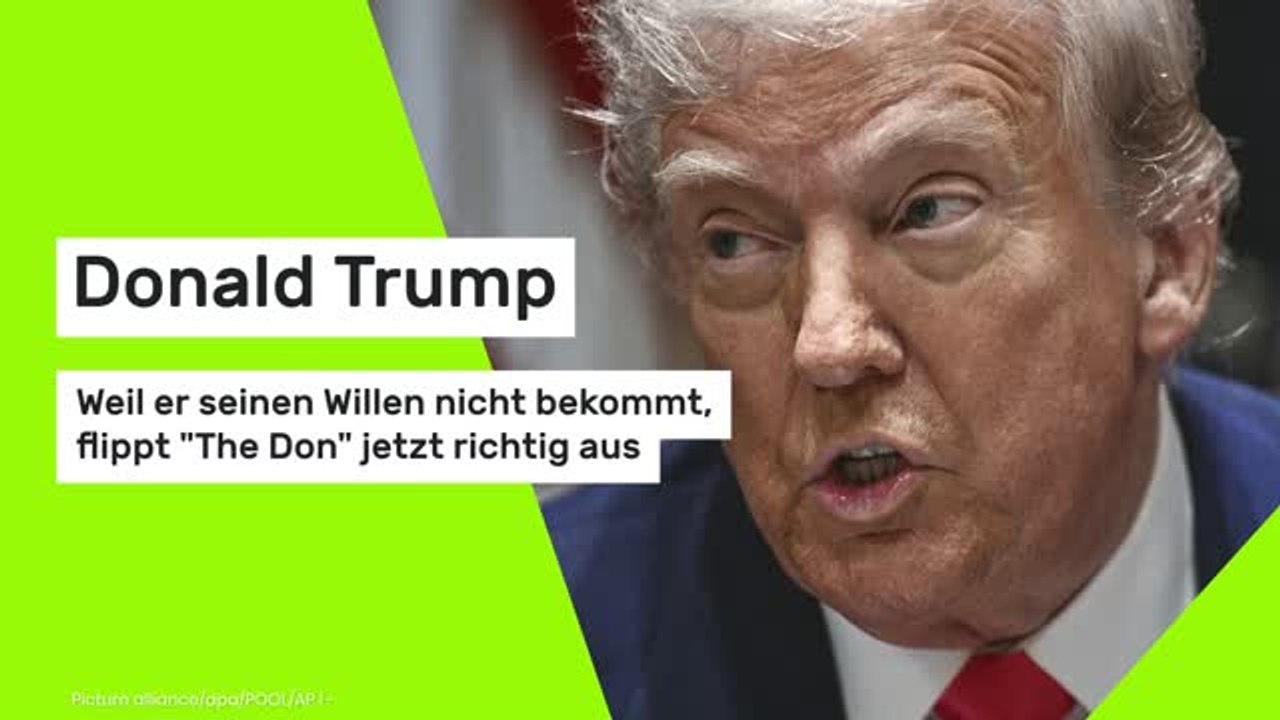 Donald Trump: Weil er seinen Willen nicht bekommt, flippt 'The Don' jetzt richtig aus