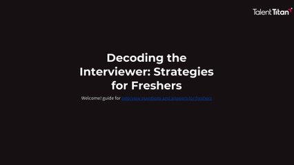Decoding-the-Interviewer-Strategies-for-Freshers with Talent Titan.pptx
