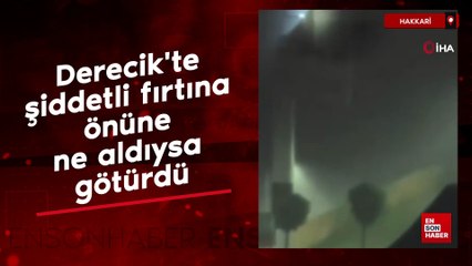 Derecik'te şiddetli fırtına önüne ne aldıysa götürdü