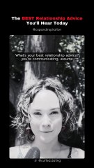 The BEST Relationship Advice You’ll Hear Today