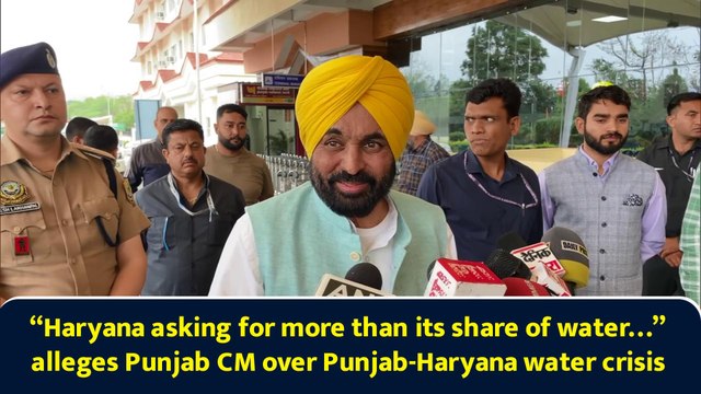 “Haryana asking for more than its share of water…” alleges Punjab CM over Punjab-Haryana water crisis