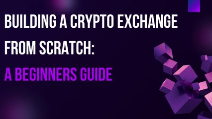 Building a Crypto Exchange from Scratch A Beginners Guide
