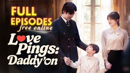 Love Pings Daddy's On Chinese Drama