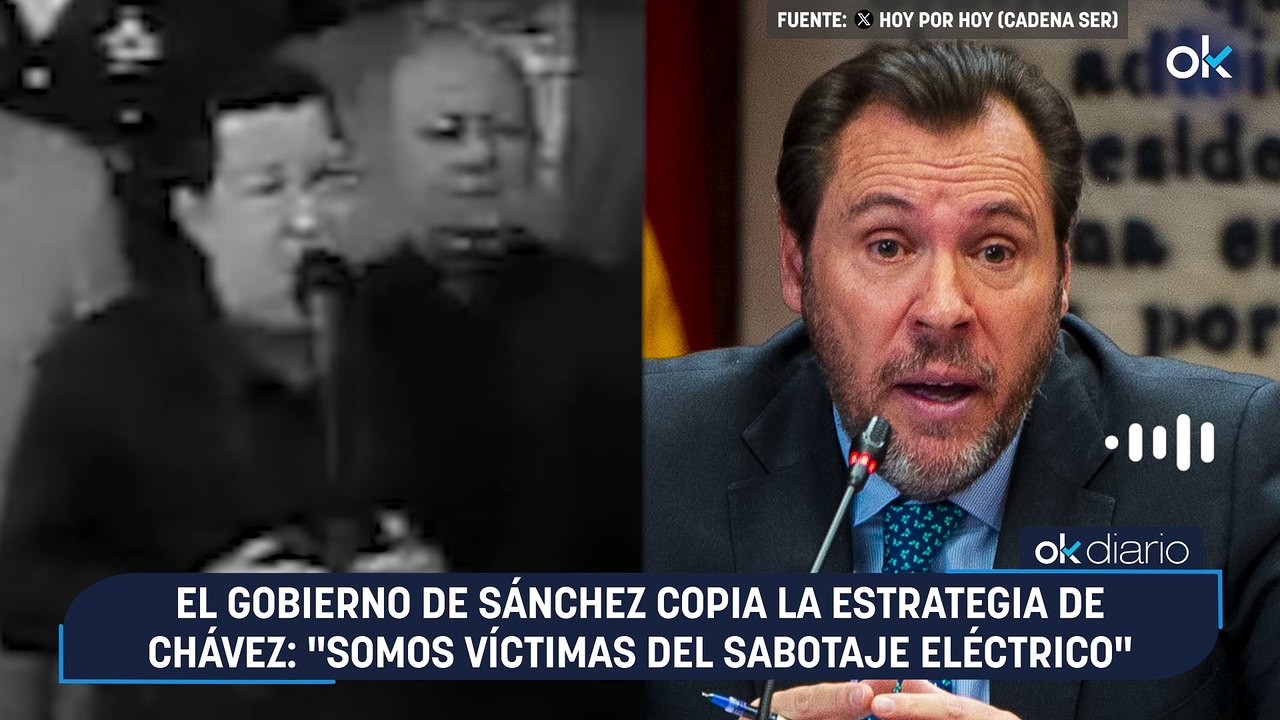 El Gobierno de Sánchez copia la estrategia de Chávez: "Somos víctimas del sabotaje eléctrico"