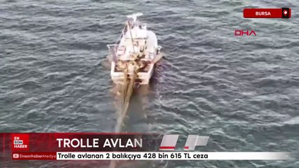 Bursa'da trolle avlanan 2 balıkçıya 428 bin 615 TL ceza