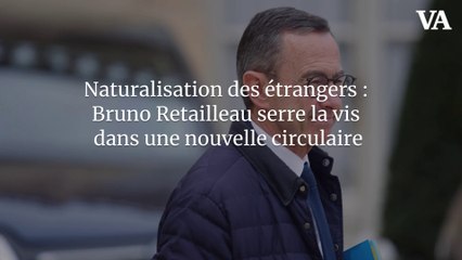 Naturalisation des étrangers : Bruno Retailleau serre la vis dans une nouvelle circulaire