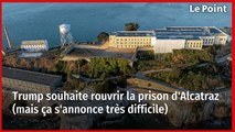 Trump souhaite rouvrir la prison d'Alcatraz (mais ça s'annonce très difficile)