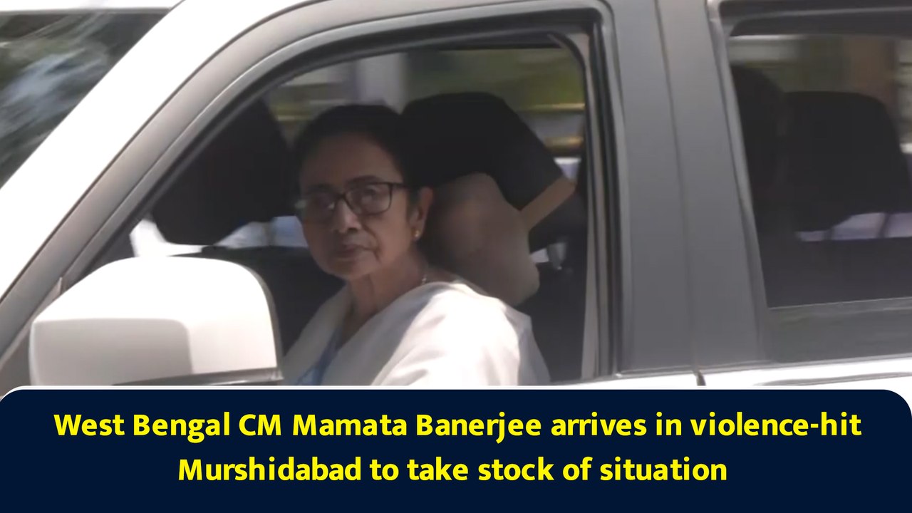 West Bengal CM Mamata Banerjee arrives in violence-hit Murshidabad to take stock of situation