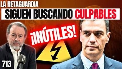 La Retaguardia #713 / ¡El gobierno más inútil de la historia sigue buscando culpables del apagón!