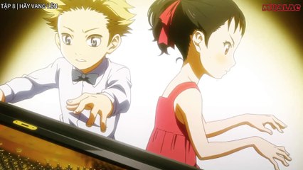 TẬP 08 | THÁNG TƯ LÀ LỜI NÓI DỐI CỦA EM | Your Lie in April - Mualac Sennin
