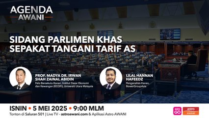 Agenda AWANI: Sidang Parlimen Khas sepakat tangani tariff AS