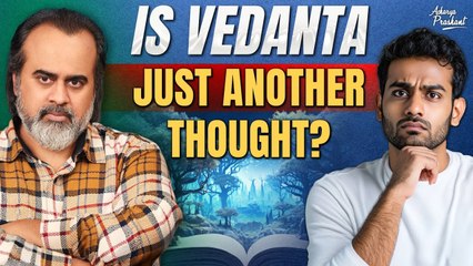 Is Vedanta just another thought? How to know whether my knowledge is real?|| Acharya Prashant (2024)