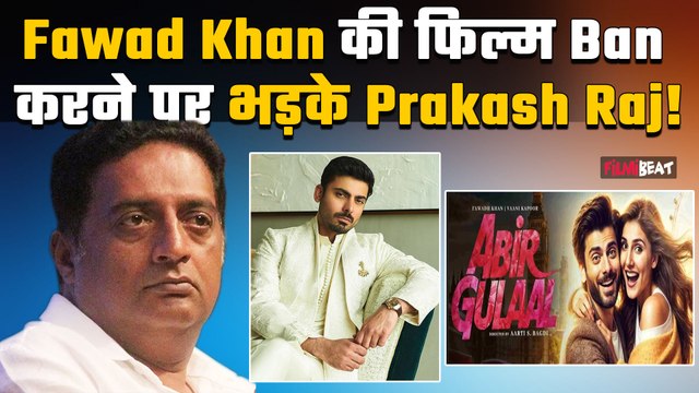 Pahalgam Attack:Pakistani Actors Fawad Khan की 'Abir Gulaal' को Actor Prakash Raj का मिला Support
