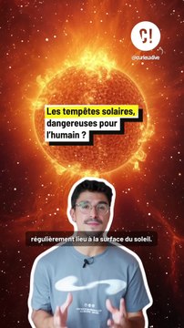 Les tempêtes solaires sont dangereuses pour l'homme ?