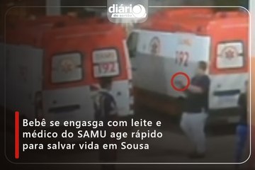 Bebê se engasga com leite e médico do SAMU age rápido para salvar vida em Sousa