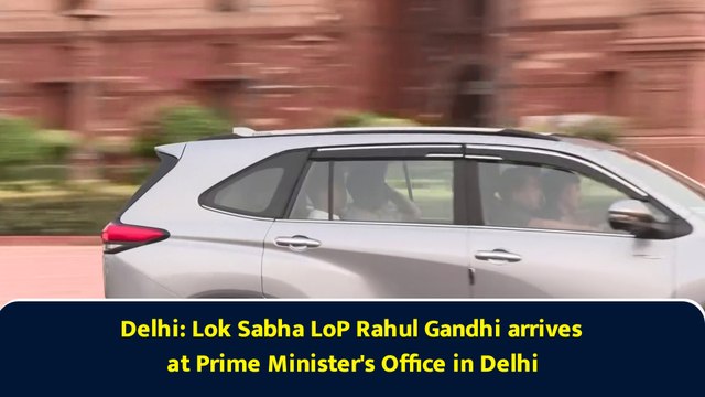 Delhi: Lok Sabha LoP Rahul Gandhi arrives at Prime Minister's Office in Delhi