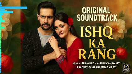Ishaq Ka Rang OST 2025 | Naeeb Ahmed x Yasmin Chaudhary | Official Soundtrack | The Media Kingz