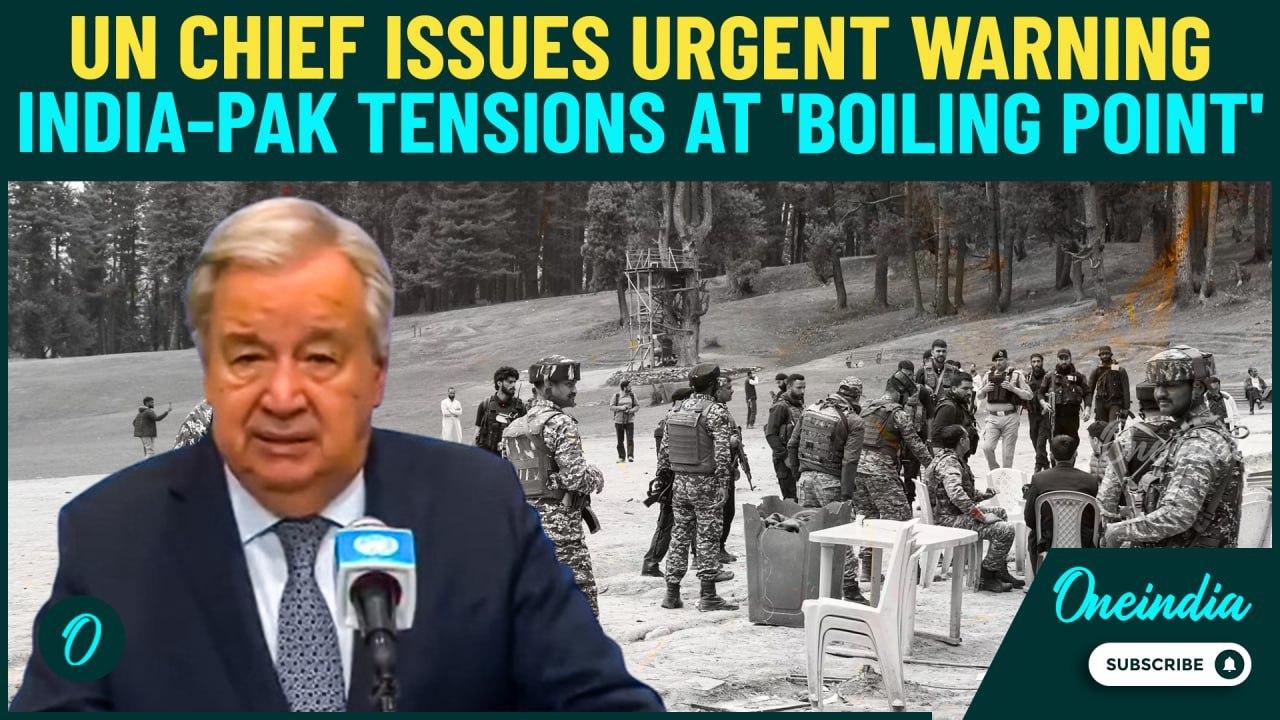 Ind-Pak on Verge of War: UN Chief Urges ‘Maximum Restraint’ Amid Tensions After Pahalgam Attack