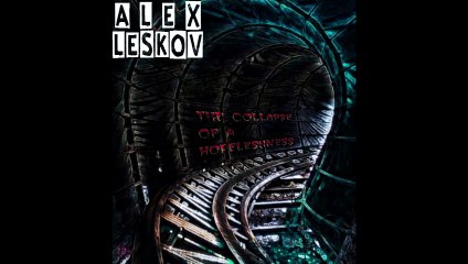 Alex Leskov - The Collapse Of A Hopelessness (Annyversary Edition)